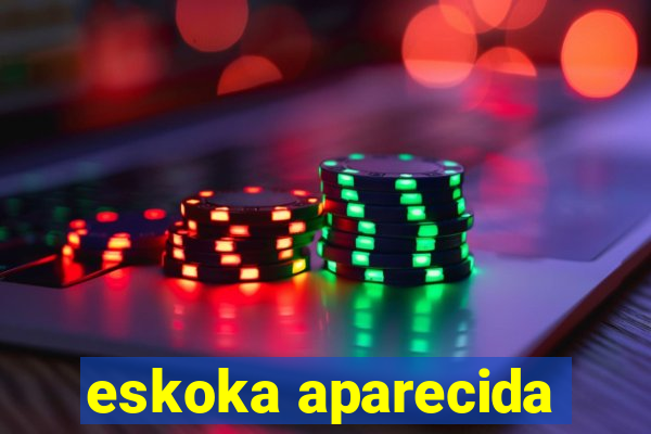 eskoka aparecida